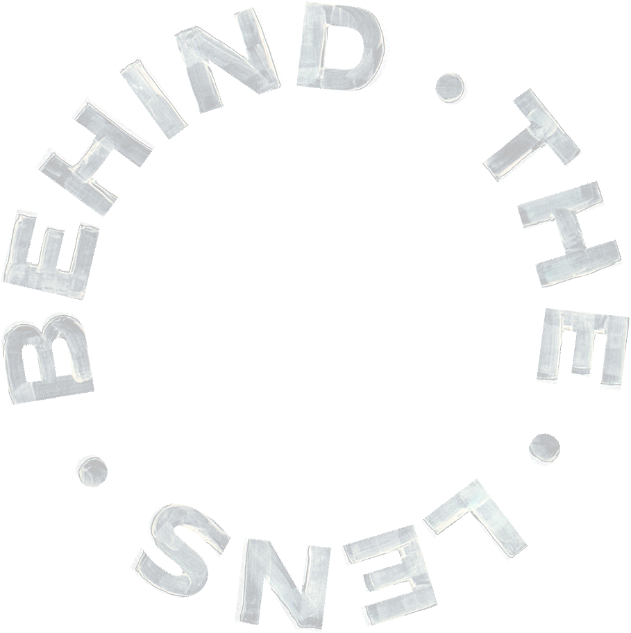 Behind The Lens